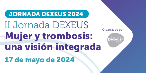 I Jornada DEXEUS “Mujer y trombosis: una visión integrada”