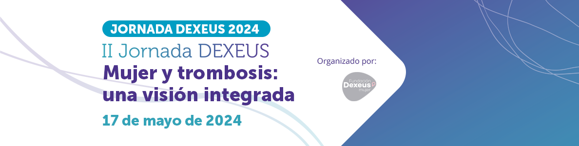 I Jornada DEXEUS “Mujer y trombosis: una visión integrada”